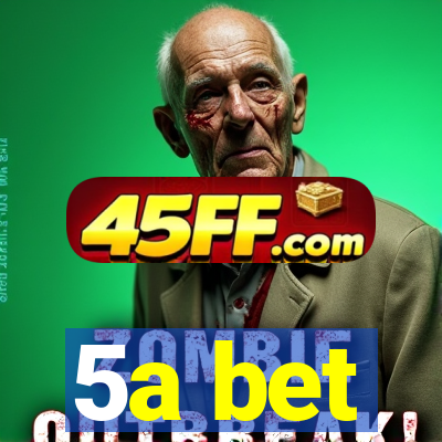 5a bet